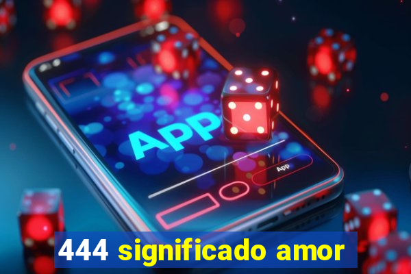 444 significado amor